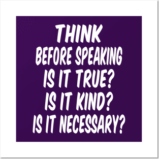 Think before speaking.  Is it True?  Is it Kind? Is it Necessary? Posters and Art